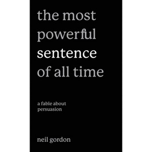 The Most Powerful Sentence of All Time - by  Neil Gordon (Hardcover) - 1 of 1