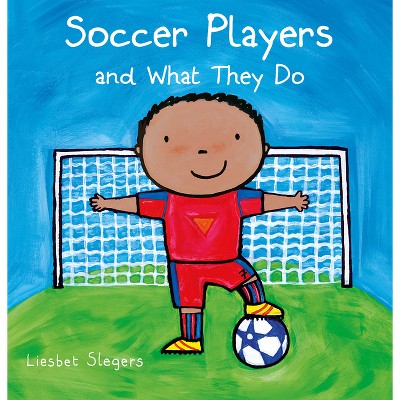 Soccer Players and What They Do - (Profession) by  Liesbet Slegers (Hardcover)