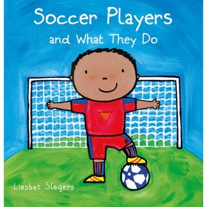 Soccer Players and What They Do - (Profession) by  Liesbet Slegers (Hardcover) - 1 of 1