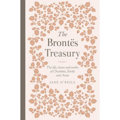 The Brontes Treasury - (Y) by  Jane O'Neill (Hardcover)