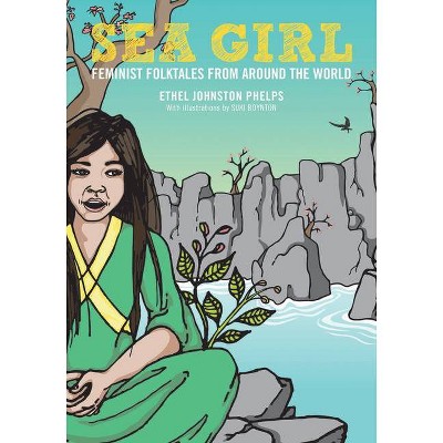 Sea Girl - (Feminist Folktales) by  Ethel Johnston Phelps (Hardcover)