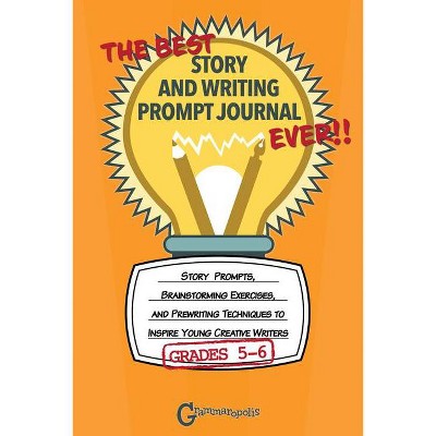 The Best Story and Writing Prompt Journal Ever, Grades 5-6 - (Grammaropolis Writing Journals) by  Grammaropolis (Paperback)