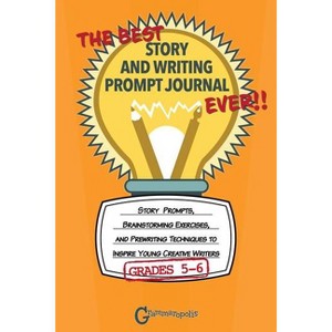 The Best Story and Writing Prompt Journal Ever, Grades 5-6 - (Grammaropolis Writing Journals) by  Grammaropolis (Paperback) - 1 of 1