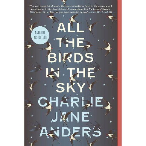 All The Birds In The Sky - By Charlie Jane Anders (Paperback) : Target