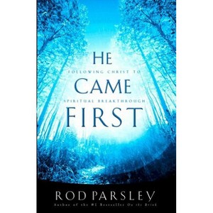 He Came First - by  Rod Parsley (Paperback) - 1 of 1