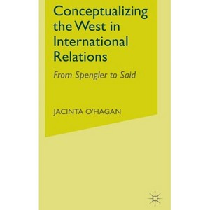 Conceptualizing the West in International Relations Thought - by  J O'Hagan (Hardcover) - 1 of 1