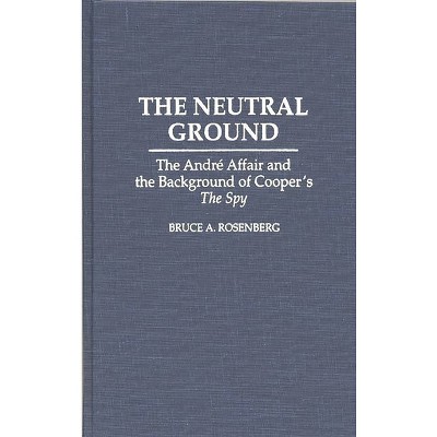 The Neutral Ground - (Contributions to the Study of Popular Culture) by  Bruce a Rosenberg (Hardcover)