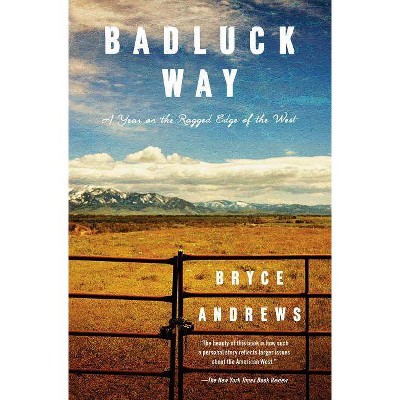 Badluck Way - by  Bryce Andrews (Paperback)