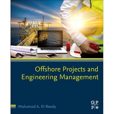 Offshore Projects and Engineering Management - by  Mohamed El-Reedy (Paperback)