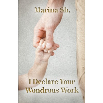 I Declare Your Wondrous Work - by  Marina Sh (Paperback)