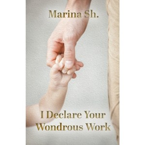 I Declare Your Wondrous Work - by  Marina Sh (Paperback) - 1 of 1