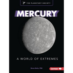 Mercury - (Exploring Our Solar System with the Planetary Society (R)) by  Bruce Betts (Paperback) - 1 of 1