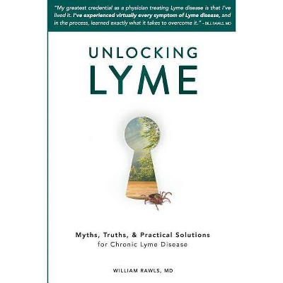 Unlocking Lyme By William Rawls Paperback Target