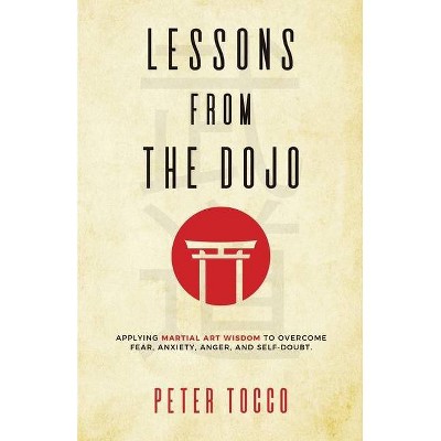 Lessons From The Dojo - by  Peter Tocco (Paperback)