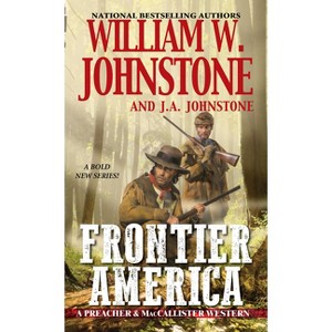 Frontier America - (Preacher & Maccallister Western) by  William W Johnstone & J a Johnstone (Paperback) - 1 of 1