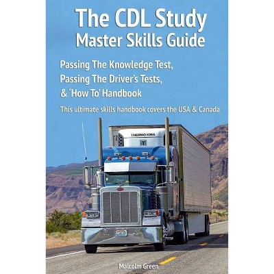 The CDL Study Master Skills Guide - by  Malcolm Green (Paperback)