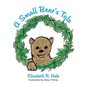 A Small Bear's Tale - by Elizabeth R Hale - 1 of 1