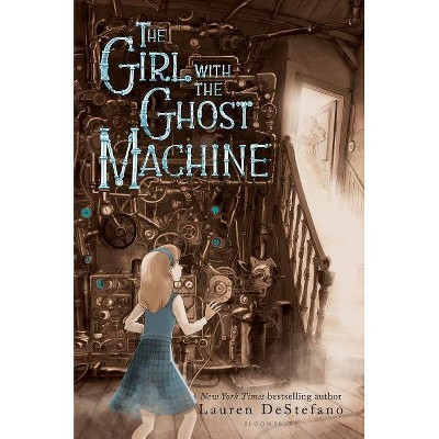 The Girl with the Ghost Machine - by  Lauren DeStefano (Hardcover)