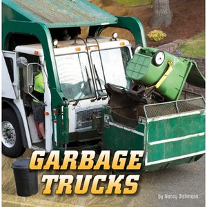 Garbage Trucks - (Wild about Wheels) by Nancy Dickmann - 1 of 1