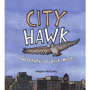 City Hawk - by  Meghan McCarthy (Hardcover)