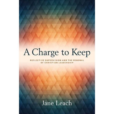 A Charge to Keep - by  Jane Leach (Paperback)