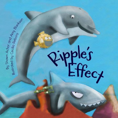 Ripple's Effect - by  Shawn Achor & Amy Blankson (Hardcover)