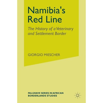 Namibia's Red Line - (Palgrave African Borderlands Studies) by  G Miescher (Paperback)