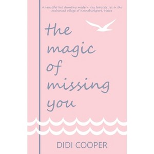 The Magic of Missing You - by  Didi Cooper (Paperback) - 1 of 1