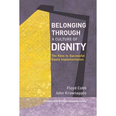 Belonging Through a Culture of Dignity - by  Floyd Cobb & John Krownapple (Paperback)