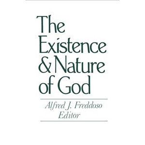 The Existence and Nature of God - (Notre Dame Studies in the Philosophy of Religion) by  Alfred J Freddoso (Paperback) - 1 of 1
