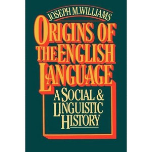 Origins of the English Language - by  Joseph M Williams (Paperback) - 1 of 1