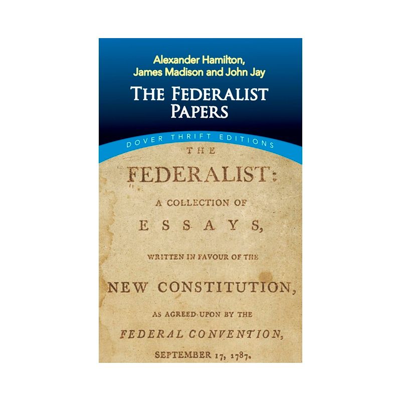 The Federalist Papers - (Dover Thrift Editions: American History) by  Alexander Hamilton & James Madison & John Jay (Paperback), 1 of 2