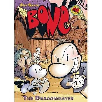 The Dragonslayer: A Graphic Novel (Bone #4) - (Bone Reissue Graphic Novels (Hardcover)) by  Jeff Smith (Hardcover)