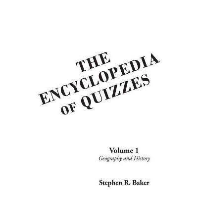 The Encyclopedia of Quizzes - by  Stephen R Baker (Paperback)