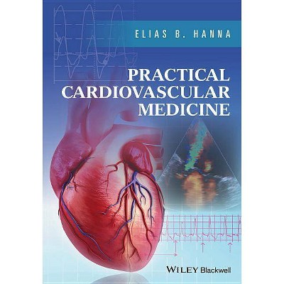 Practical Cardiovascular Medicine - by  Elias B Hanna (Paperback)