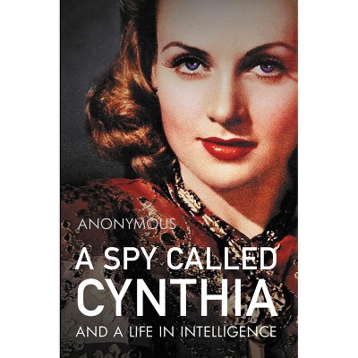 A Spy Called Cynthia - by  Anonymous (Hardcover)