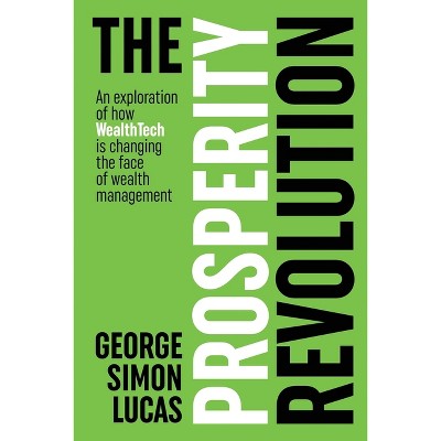 The Prosperity Revolution - by  George Simon Lucas (Paperback)