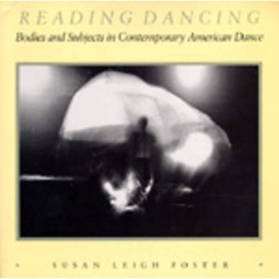 Reading Dancing - by  Susan Leigh Foster (Paperback)