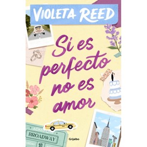 Si Es Perfecto, No Es Amor / If It's Perfect, It's Not Love - by  Violeta Reed (Paperback) - 1 of 1