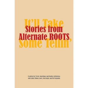 Stories from Alternate Roots - by Kathie Denobriga & Yvette Angelique & Ashley Minner Jones & Ron Ragin & Mk Wegmann - 1 of 1