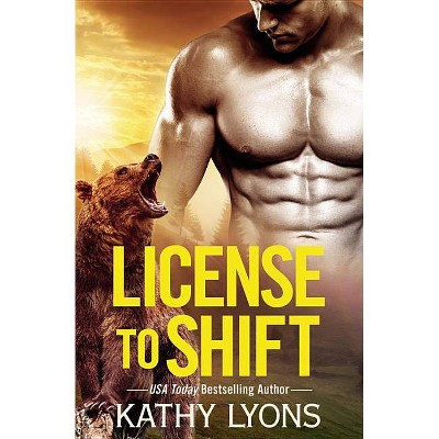 License to Shift - (Grizzlies Gone Wild, 2) by  Kathy Lyons (Paperback)