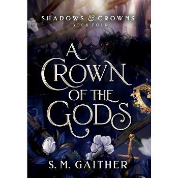 A Crown of the Gods - by  S M Gaither (Hardcover)