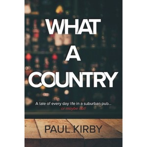 What a Country - by  Paul Kirby (Paperback) - 1 of 1