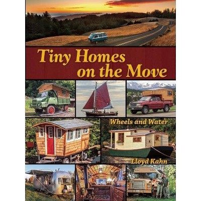 Tiny Homes on the Move - (Shelter Library of Building Books) by  Lloyd Kahn (Paperback)