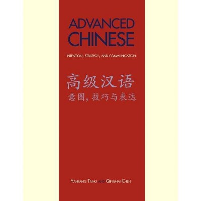 Advanced Chinese - (Yale Language) by  Yanfang Tang & Qinghai Chen (Paperback)