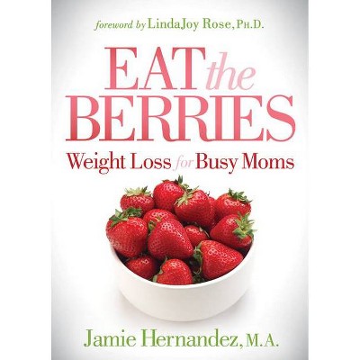 Eat the Berries - by  Jamie Hernandez (Paperback)