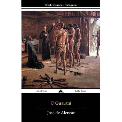 O Guarani - by  Jose de Alencar (Paperback)