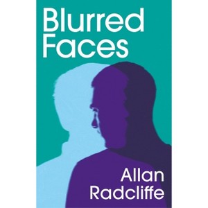 Blurred Faces - by  Allan Radcliffe (Paperback) - 1 of 1