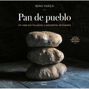 Pan de Pueblo: Un Viaje Por Los Panes Y Panaderías de España (Edición Premium) / Town Bread (Premium Edition) - by  Ibán Yarza (Hardcover) - 1 of 1