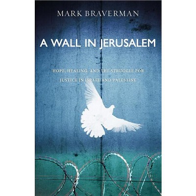 A Wall in Jerusalem - by  Mark Braverman (Paperback)